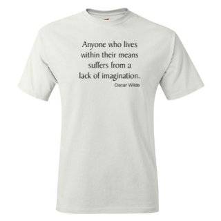   their means suffers from a lack of imagination. Oscar Wilde T Shirt