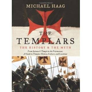 The Templars The History and the Myth From Solomons Temple