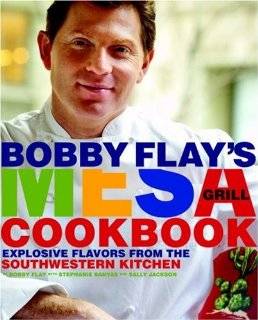 Bobby Flays Mesa Grill Cookbook Explosive Flavors from the 