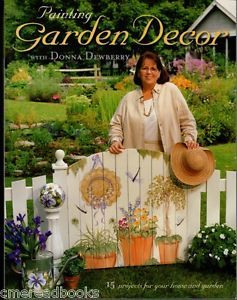 Painting Garden Décor with Donna Dewberry by Donna S. Dewberry 2002, Paperback