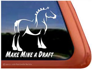 Make Mine A Draft Clydesdale Horse Trailer Window Decal Sticker