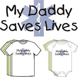 My Daddy Saves Lives EMT Paramedic Cute Baby Clothes