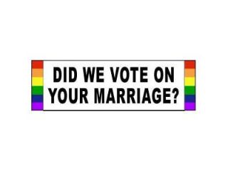 Did We Vote on Your Marriage?   Rainbow Pride LGBT Gay and Lesbian Rights Sticker for Car